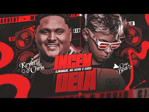 INCENDEIA - CJNOBEAT, MC KEVIN O CHRIS (TODA VEZ QUE VOCÊ VEM EM MIM)