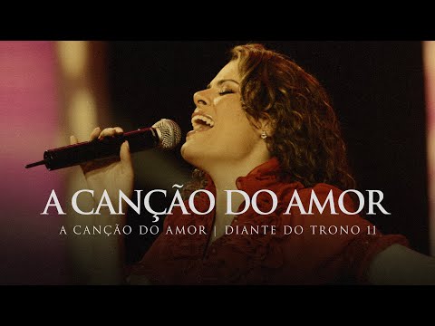 A Canção do Amor - Diante do Trono