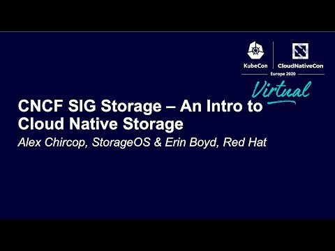 CNCF SIG Storage – An Intro to Cloud Native Storage - Alex Chircop, StorageOS & Erin Boyd, Red Hat