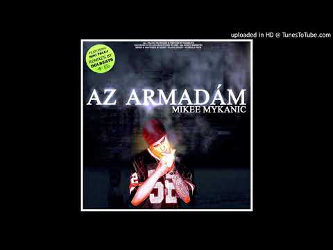 Mikee Mykanic - Az Armadám (Remix)