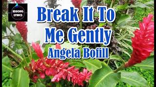 BREAK IT TO ME GENTLY by Angela Bofill (LYRICS)