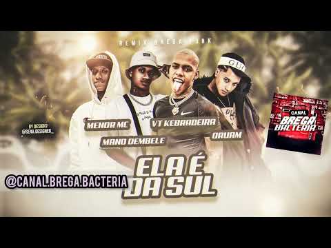ELA E DA SUL VT KEBRADEIRA - MANO DEMBELE - ORUAM - MENOR MC ( REMIX BREGA FUNK ) #bregafunk2022