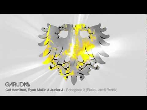 Col Hamilton, Ryan Mullin & Junior J - Renegade 3 (Blake Jarrell Remix) [Garuda]
