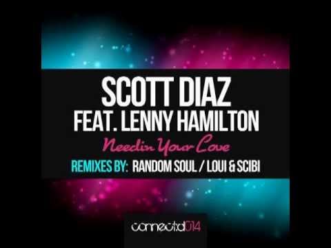 Scott Diaz feat. Lenny Hamilton - Needin' Your Love (Loui and Scibi Vocal Mix)