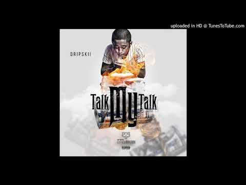DripSkii - " Talk My Talk " (Official Music Audio)