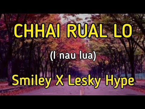 Smiley X Lesky Hype - Chhai Rual Lo (i nau lua) [Lyrics]