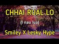 Smiley X Lesky Hype - Chhai Rual Lo (i nau lua) [Lyrics]