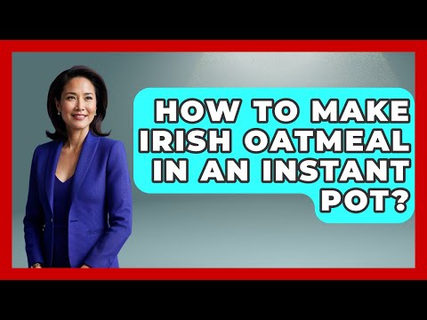 How To Make Irish Oatmeal In An Instant Pot? - Discovering Ireland Now
