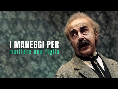 I maneggi per maritare una figlia (Diretto e interpretato da Tullio Solenghi)