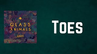 Glass Animals - Toes (Lyrics)