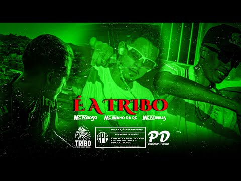 MC PODOSKI, FININHO DA RC, MC PATINHAS - É A TRIBO - CLIPE OFFICIAL