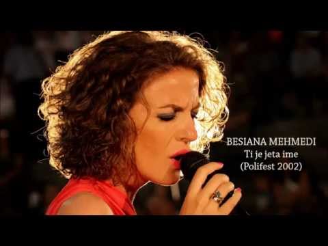 Besiana Mehmedi - Ti Je Jeta Ime (Polifest 2002)