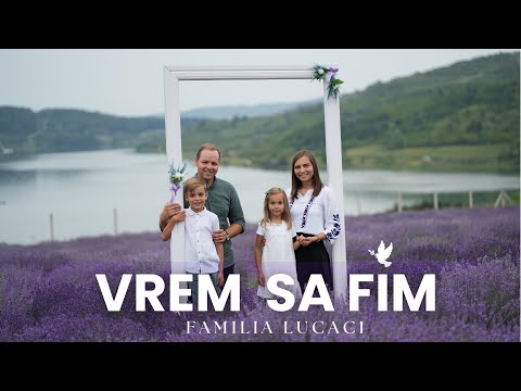 Vrem să fim  | Familia Lucaci [Official Video]