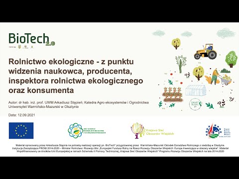 BIOTECH 2.0 "Rolnictwo ekologiczne - z punktu widzenia naukowca, producenta, konsumenta " A. Stepien