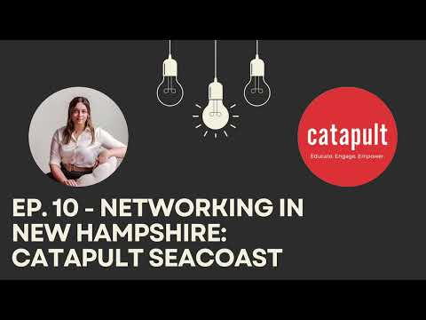 Ep. 10 - Networking In New Hampshire: Catapult Seacoast | Nobody, Everybody Podcast