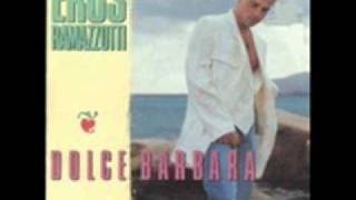 Eros Ramazzotti - Dolce Barbara