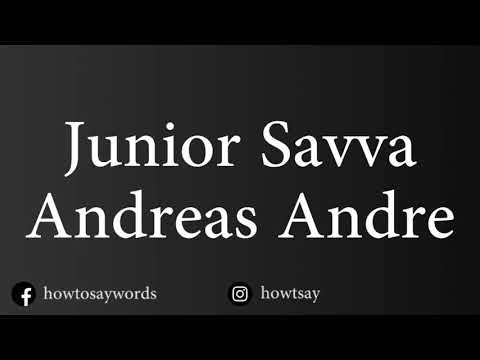 How To Pronounce Junior Savva Andreas Andre