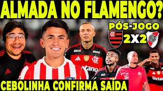 FLAMENGO TIRANDO COELHO DA CARTOLA POR ALMADA! PÓS-JOGO: FLAMENGO 2-2 RIVER