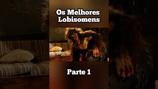 OS MELHORES LOBISOMENS DA HISTÓRIA PARTE 1