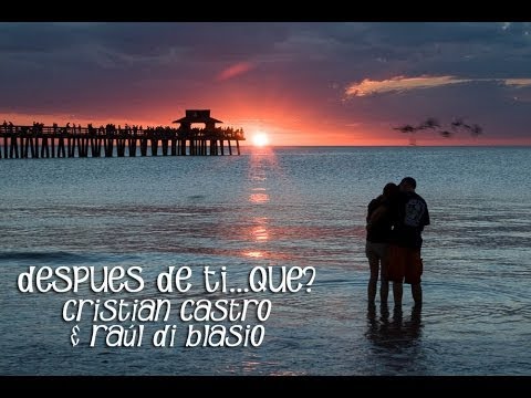 Cristian Castro & Raúl Di Blasio - Despues De Ti...Que? (TRADUÇÃO)  HD