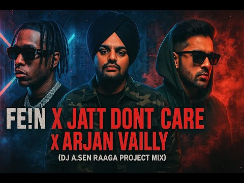 FE!N X JATT DONT CARE X ARJAN VAILLY ( DJ A.Sen Raaga Project Mix ) [ Bolly Tech ]
