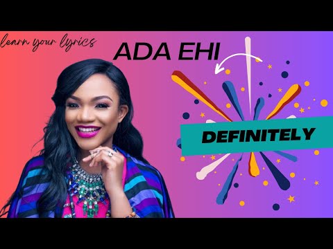 ADA EHI-DEFINITELY(lyrics/Paroles)