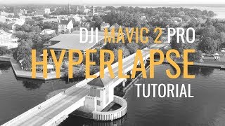 Mavic 2 Pro | Hyperlapse Tutorial