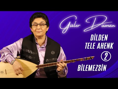 Güler Duman - Bilemezsin / Dilden Tele Ahenk 2