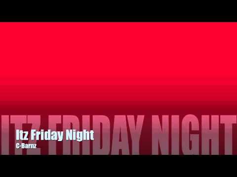 C-Barnz - Itz Friday Night