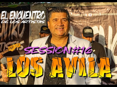 LOS AVILA SESSION #16 - EL ENCUENTRO DE LOS ARTISTAS