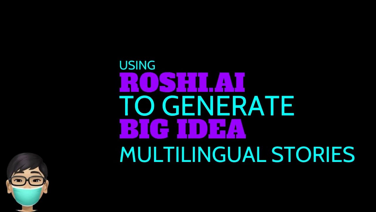 Using roshi.ai to Generate Big Idea Multilingual Stories