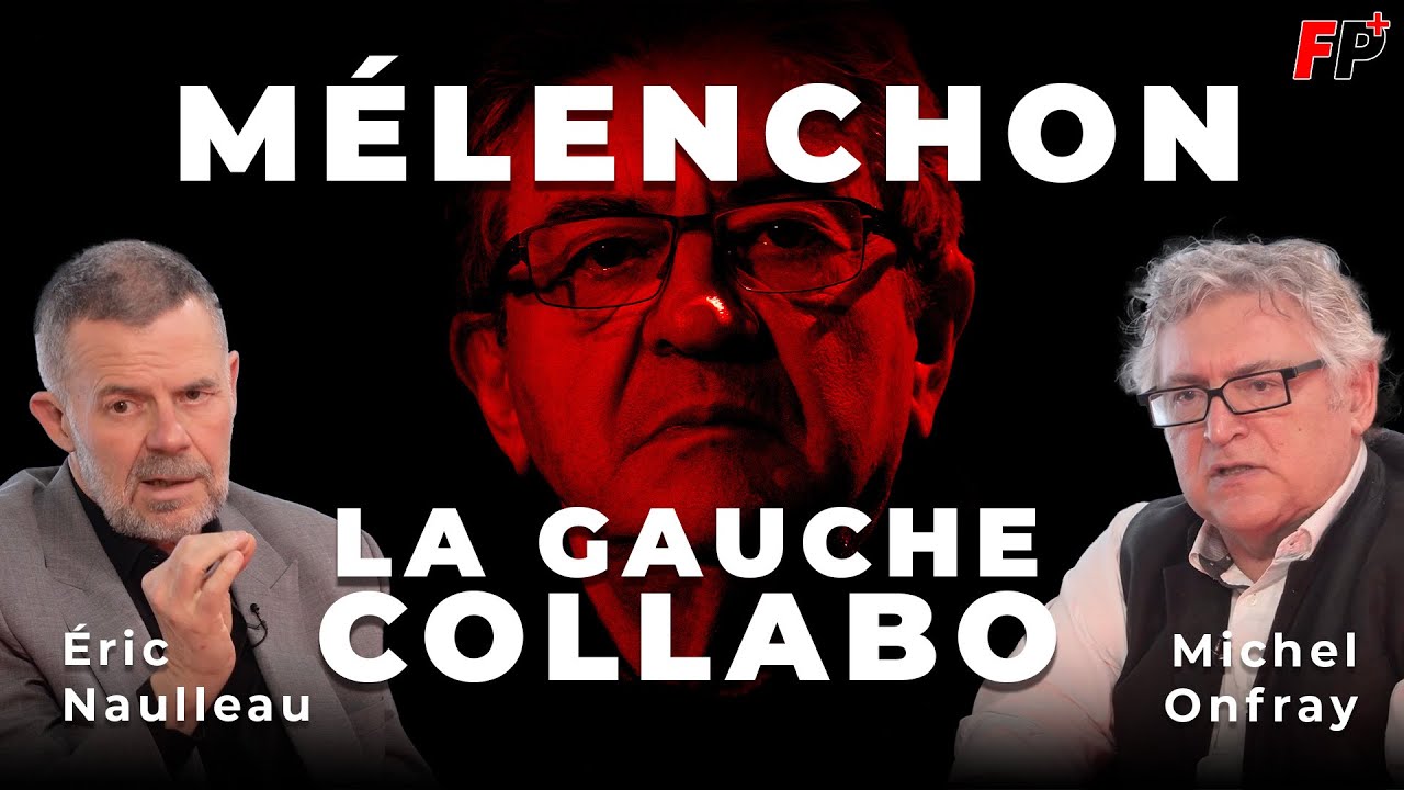 Mélenchon, anatomie d'une chute – entretien avec Éric Naulleau et Michel Onfray