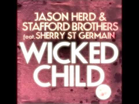 Wicked Child (Feat. Sherry St.Germain) - Jason Herd & Stafford Brothers (Audio)