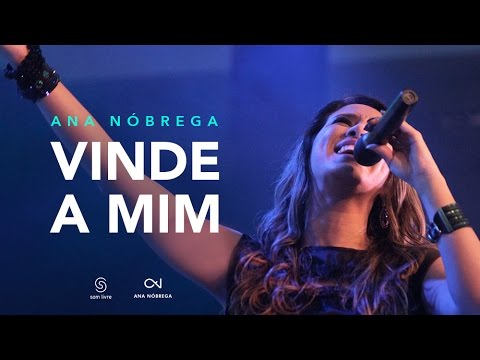 Vinde a Mim - Ana Nóbrega