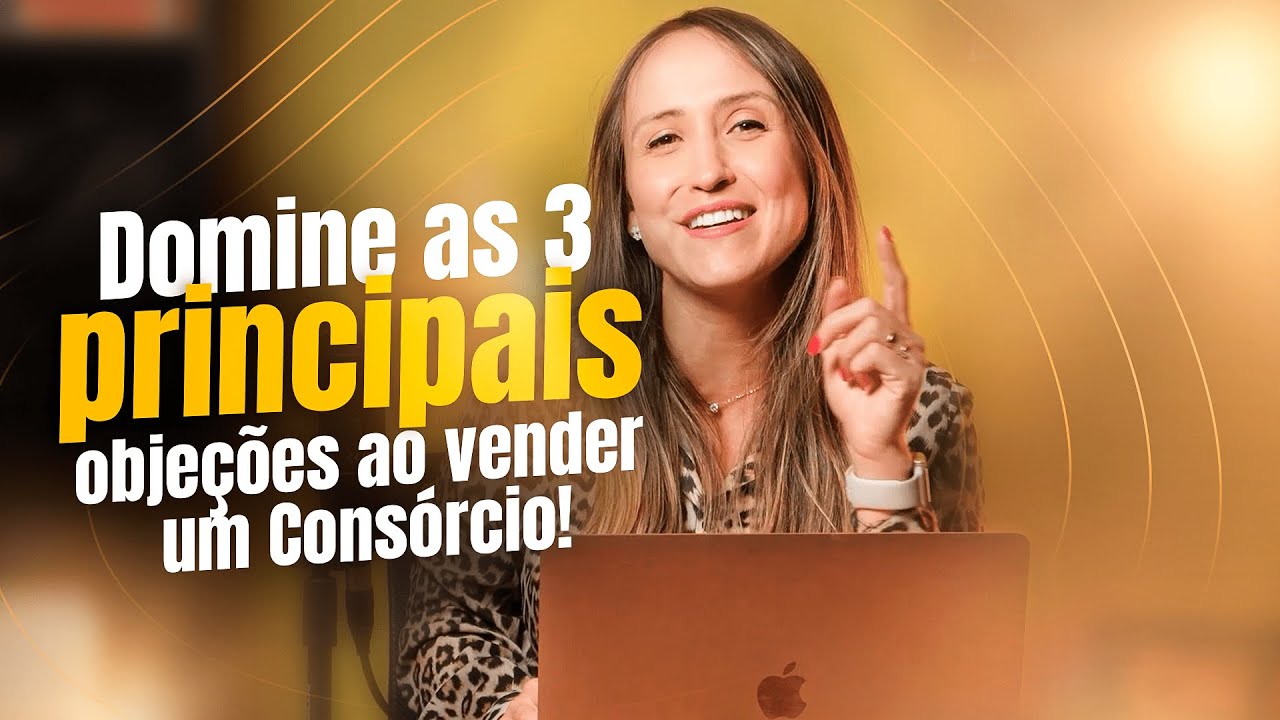 3 principais objeções na hora de vender consórcio
