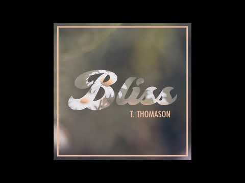 Bliss (Official Audio) - T. Thomason