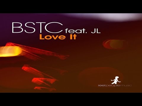 BSTC feat. JL - Love It (Reel People Rework)