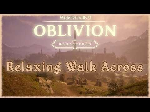 Relaxing Walk Across Cyrodiil | Oblivion Remastered | 4k 😴