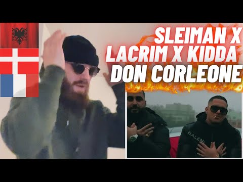 🇦🇱🇫🇷🇩🇰 Sleiman x Lacrim x Kidda - Don Corleone [HYPE UK 🇬🇧 REACTION!]