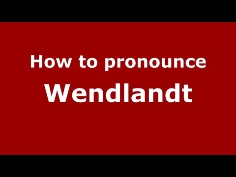 How to Pronounce Wendlandt - PronounceNames.com