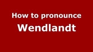 How to pronounce Wendlandt