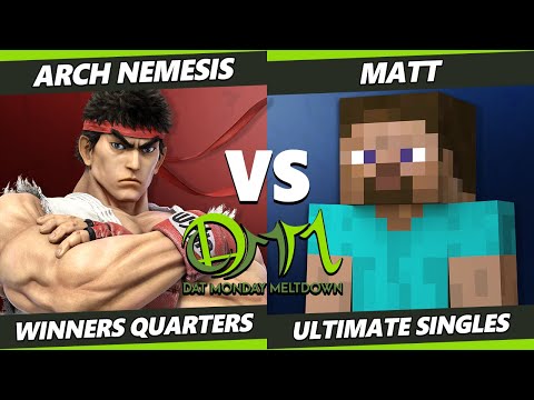 DAT Monday Meltdown 236 - Arch Nemesis (Ryu) Vs. Matt (Steve) SSBU Ultimate Tournament