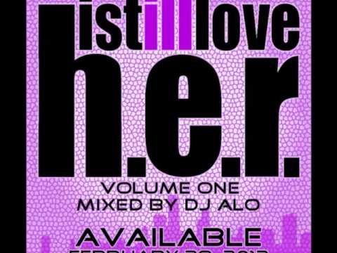 I STILL LOVE H.E.R. Vol. 1 mixed by DJ ALO - Mixtape Promo