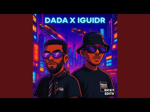 Dada X Iguidr (Ricky Edits)