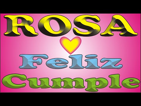 FELIZ CUMPLE - ROSA - DEDICADO - FELIZ CUMPLEAÑOS - MAÑANITAS - ANIVERSARIO