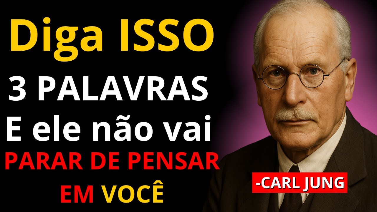 Carl Jung | Use essas 3 Palavras Poderosas para Ele Pensar em Você Sem Parar