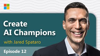 How to create AI champions in your organization | AI at work with Jared Spataro