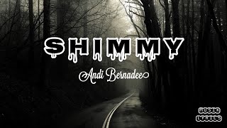 Download lagu Shimmy | Andi Bernadee  [Lirik] mp3
