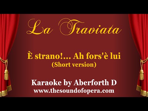 LA TRAVIATA KARAOKE 08 - È strano!... Ah fors'è lui (Aria - Cantabile, Short version) | Aberforth D