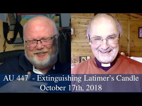 Anglican Unscripted #447 - Extinguishing Latimer’s Candle